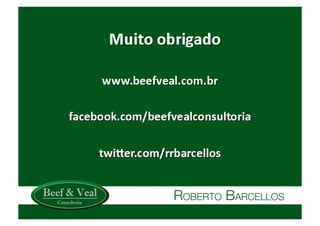 [BeefSummit Sul] Roberto Barcellos:  Como montar um programa de carne com marca, e garantia de qualidade ao longo do tempo: lições aprendidas.