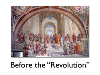 Before the “Revolution”
 