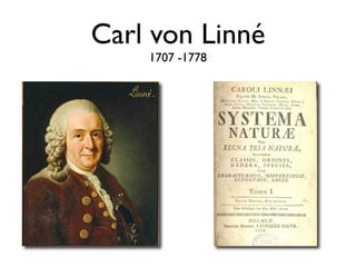 Carl von Linné
    1707 -1778
 