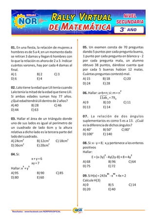 Rally Virtual
Rally Virtual
Rally Virtual
de Matemática
de Matemática
de Matemática
NIVEL
NIVEL
SECUNDARIA
SECUNDARIA
NIVEL
SECUNDARIA
3 AÑO
º
Resultados : www.facebook.com/NORPERUOFICIAL
 