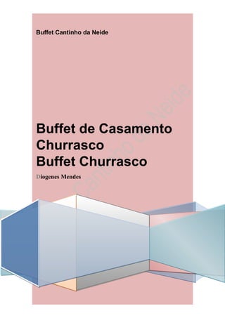 Buffet Cantinho da Neide




Buffet de Casamento
Churrasco
Buffet Churrasco
D
Diogenes Mendes
 