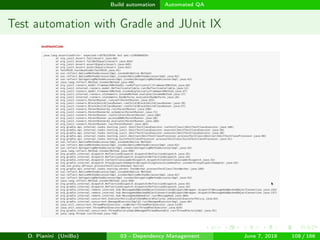 images/logo
Build automation Automated QA
Test automation with Gradle and JUnit IX
D. Pianini (UniBo) 03 - Dependency Management June 7, 2018 108 / 166
 