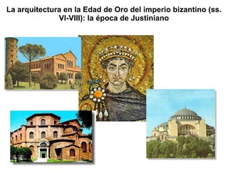 La arquitectura en la Edad de Oro del imperio bizantino (ss. VI-VIII): la época de Justiniano 