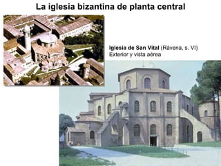Iglesia de San Vital  (Rávena, s. VI) Exterior y vista aérea La iglesia bizantina de planta central 