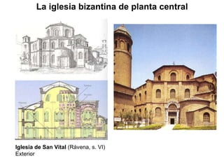 Iglesia de San Vital  (Rávena, s. VI) Exterior La iglesia bizantina de planta central 