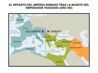 EL REPARTO DEL IMPERIO ROMANO TRAS LA MUERTE DEL EMPERADOR TEODOSIO (AÑO 395)                                                                          