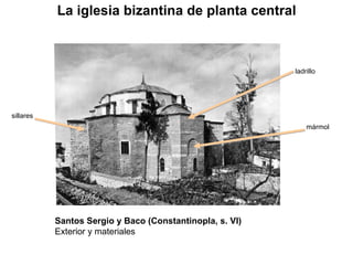sillares mármol ladrillo La iglesia bizantina de planta central Santos Sergio y Baco (Constantinopla, s. VI) Exterior y materiales 