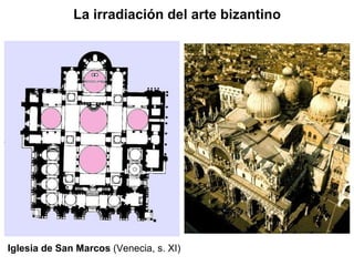 La irradiación del arte bizantino Iglesia de San Marcos  (Venecia, s. XI) 