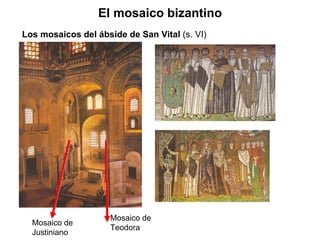 Mosaico de Justiniano Mosaico de Teodora Los mosaicos del ábside de San Vital  (s. VI) El mosaico bizantino 