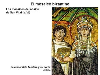 La emperatriz Teodora y su corte : detalle El mosaico bizantino Los mosaicos del ábside de San Vital  (s. VI) 