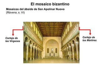 Cortejo de las Vírgenes Cortejo de los Mártires El mosaico bizantino Mosaicos del ábside de San Apolinar Nuovo  (Rávena, s. VI) 