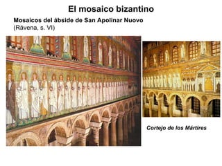 Cortejo de los Mártires El mosaico bizantino Mosaicos del ábside de San Apolinar Nuovo  (Rávena, s. VI) 