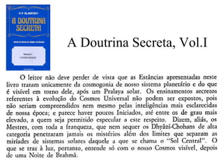 A Doutrina Secreta, Vol.I
 