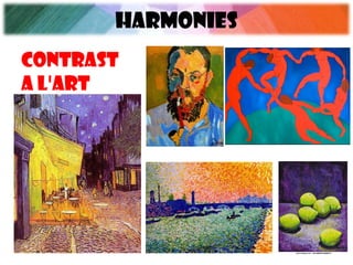 HARMONIES
CONTRAST
A L'ART
 