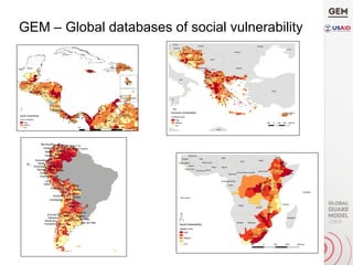 Power,	C.,	Daniell,	J.,	Khazai,	B.,	Burton,	C.,	&	Oberacker,	C.	(2013).		
National	level	Socio-Economic	Vulnerability	Database	–	Data	Collection,	Harmonisation	and	Analysis.	
GEM – Global databases of social vulnerability
 