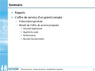 Sommaire
• Rappels
• L’offre de service d’un grand compte
– Présentation générale
– Détails de l’offre de service proposée...