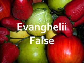 Plastic Fruit Evanghelii False 