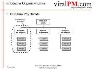 Influências Organizacionais Estrutura  Projetizada 