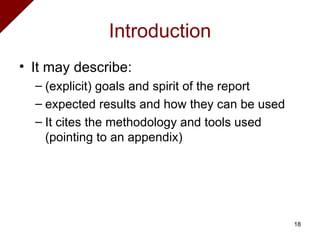 Introduction It may describe: (explicit) goals and spirit of the report expected results and how they can be used It cites the methodology and tools used (pointing to an appendix) 
