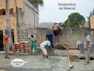 Horizontal
Carrinho de Mão
Jerica
Caminhão Betoneira
Balde e roldana
Elevador de obra
Grua*
Concreto Bombeado*
Concreto:
Transporte
Vertical
*Vertical e Horizontal
 