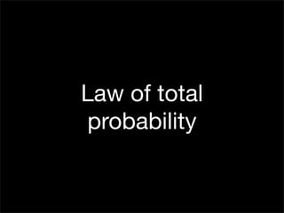Law of total
probability
 