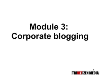Module 3:  Corporate blogging 