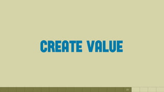 16
create value
 