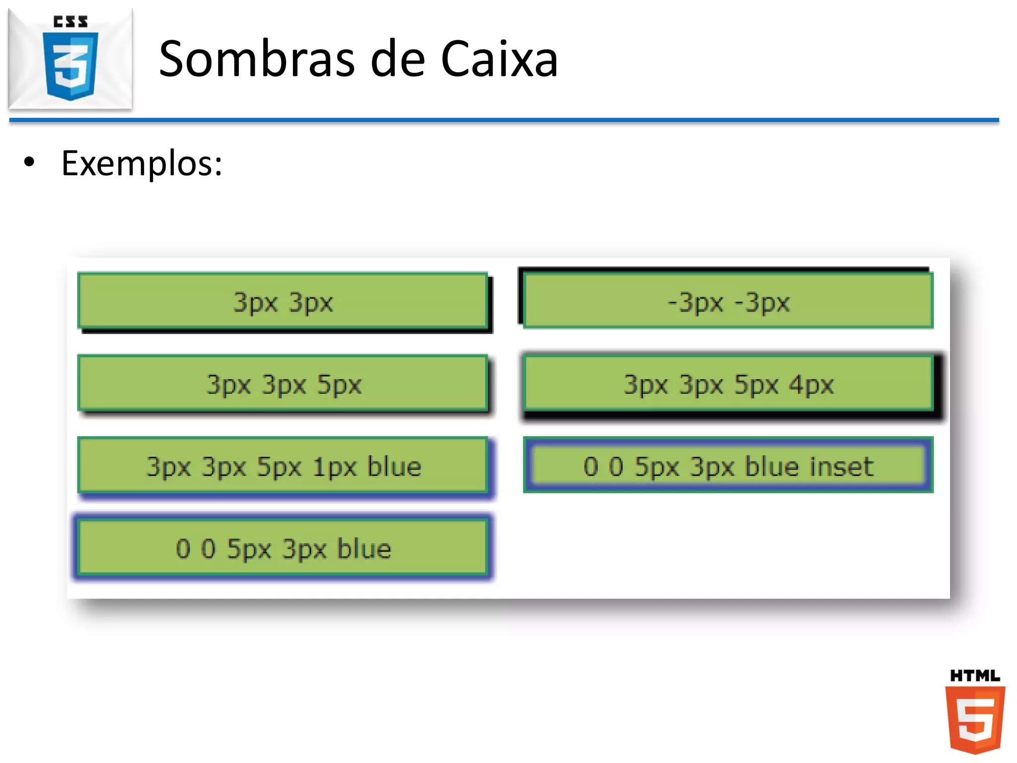 Sombras de Caixa
• Exemplos:
 