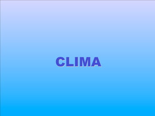 CLIMA
 
