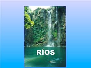 RÍOS
 