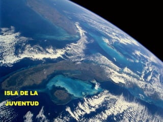 ISLA DE LA
JUVENTUD
 