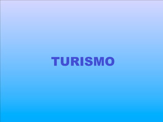 TURISMO
 