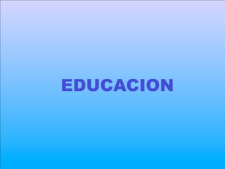 EDUCACION
 