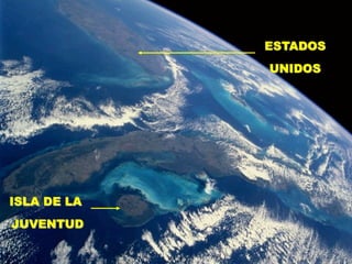 ESTADOS
             UNIDOS




ISLA DE LA
JUVENTUD
 
