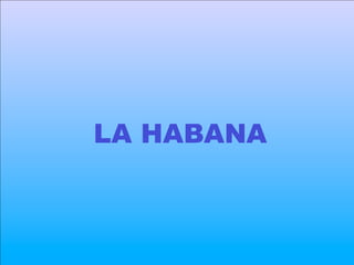 LA HABANA
 