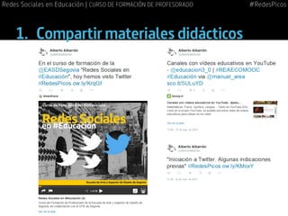 1.	 Compartir materiales didácticos
#RedesPicosRedes Sociales en Educación | CURSO DE FORMACIÓN DE PROFESORADO
 