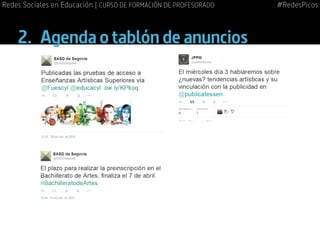 2.	 Agenda o tablón de anuncios
#RedesPicosRedes Sociales en Educación | CURSO DE FORMACIÓN DE PROFESORADO
 