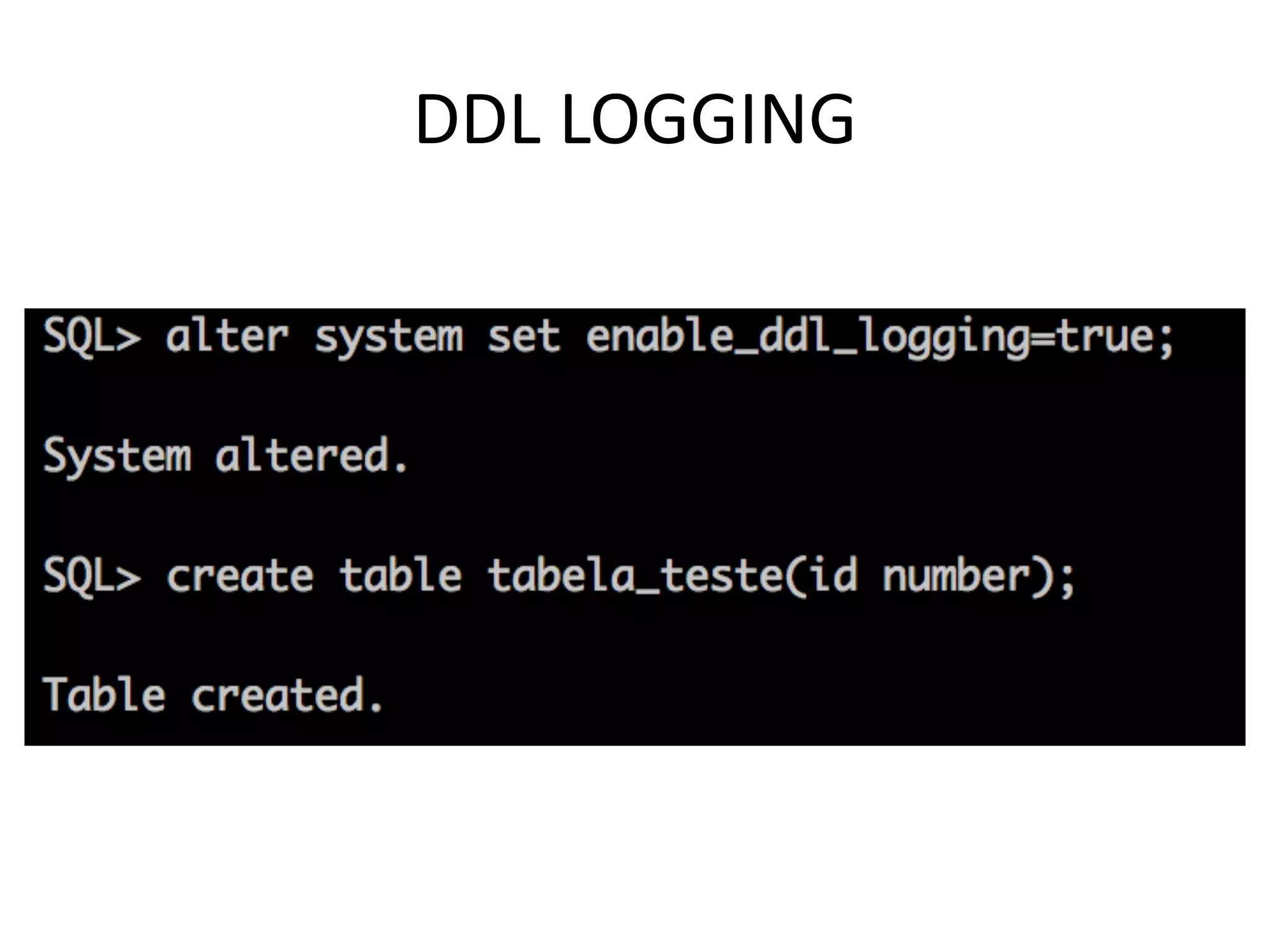 DDL	LOGGING 