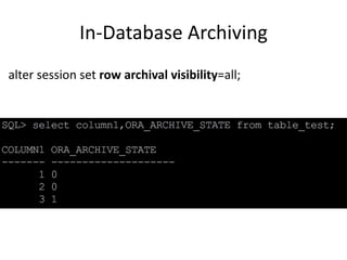 In-Database	Archiving
alter	session	set	row	archival	visibility=all;
 