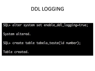 DDL	LOGGING
 