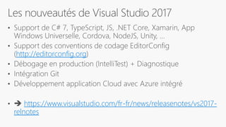 http://editorconfig.org
https://www.visualstudio.com/fr-fr/news/releasenotes/vs2017-
relnotes
 