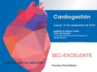 SEC-EXCELENTE
Francisco Ruiz Mateas
gracias por su atención
 