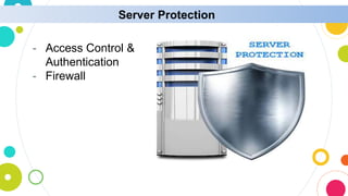 Server Protection
- Access Control &
Authentication
- Firewall
 