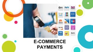 E-COMMERCE
PAYMENTS
 