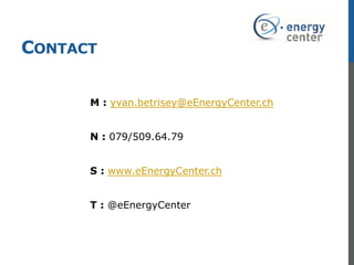 CONTACT
M : yvan.betrisey@eEnergyCenter.ch
N : 079/509.64.79
S : www.eEnergyCenter.ch
T : @eEnergyCenter
 