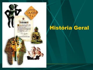 História Geral
 