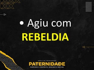 • Agiu com
REBELDIA
 