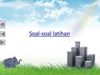Soal-soal latihan
 