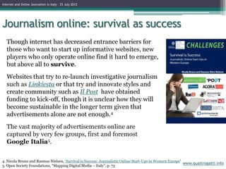 Internet and Online Journalism in Italy – 25 July 2012




Journalism online: survival as success
   Though internet has d...