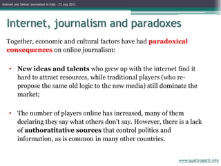 Internet and Online Journalism in Italy – 25 July 2012




   Internet, journalism and paradoxes
   Together, economic and...